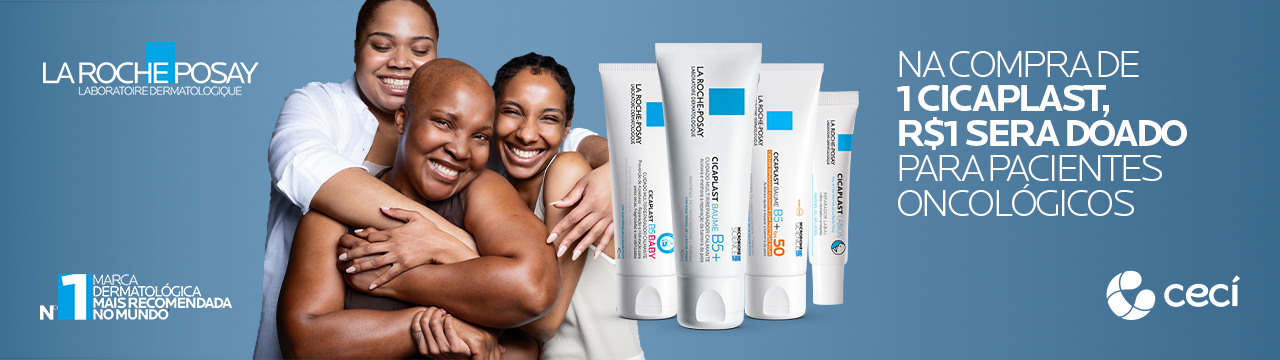 La Roche-Posay e Cecí: na compra de 1 Cicaplast, R$1 será doado para pacientes oncológicos